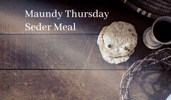 Maundy Thursday Seder Meal