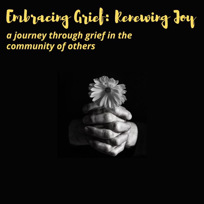 two hands clasped together holding a flower with the words Embracing Grief: Renewing Joy church in Lynchburg, VA